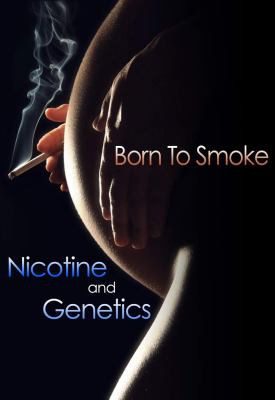 Born to smoke : nicotine and genetics /