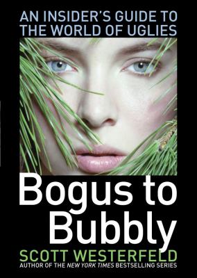 Bogus to bubbly: an insider's guide to the world of uglies /